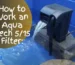 How to Work an Aqua Tech 5 to15 Filter